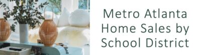 Metrol Atlanta Homes Sales by School District