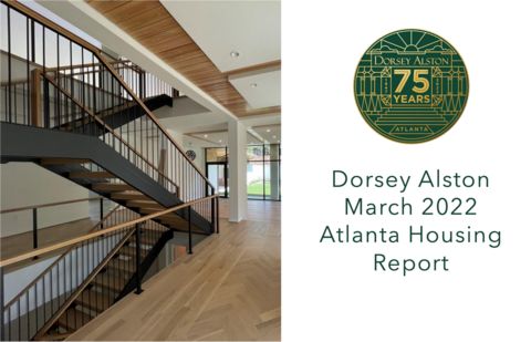 DORSEY ALSTON Atlanta Housing Update March 2022